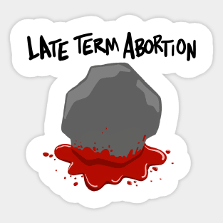 Late term abortion Sticker